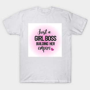 Just a girl boss building her empire. T-Shirt